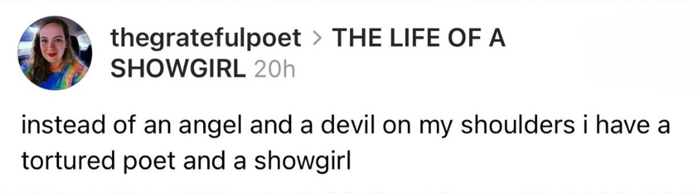 Capture d’écran d’un post écrit par thegratefuelpoet disant “instead of an angel and a devil on my shoulders i have a tortured poet and a showgirl”